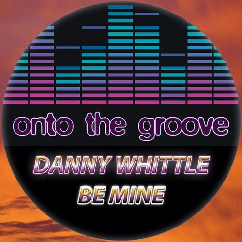 Danny Whittle - Be Mine [OTG174]